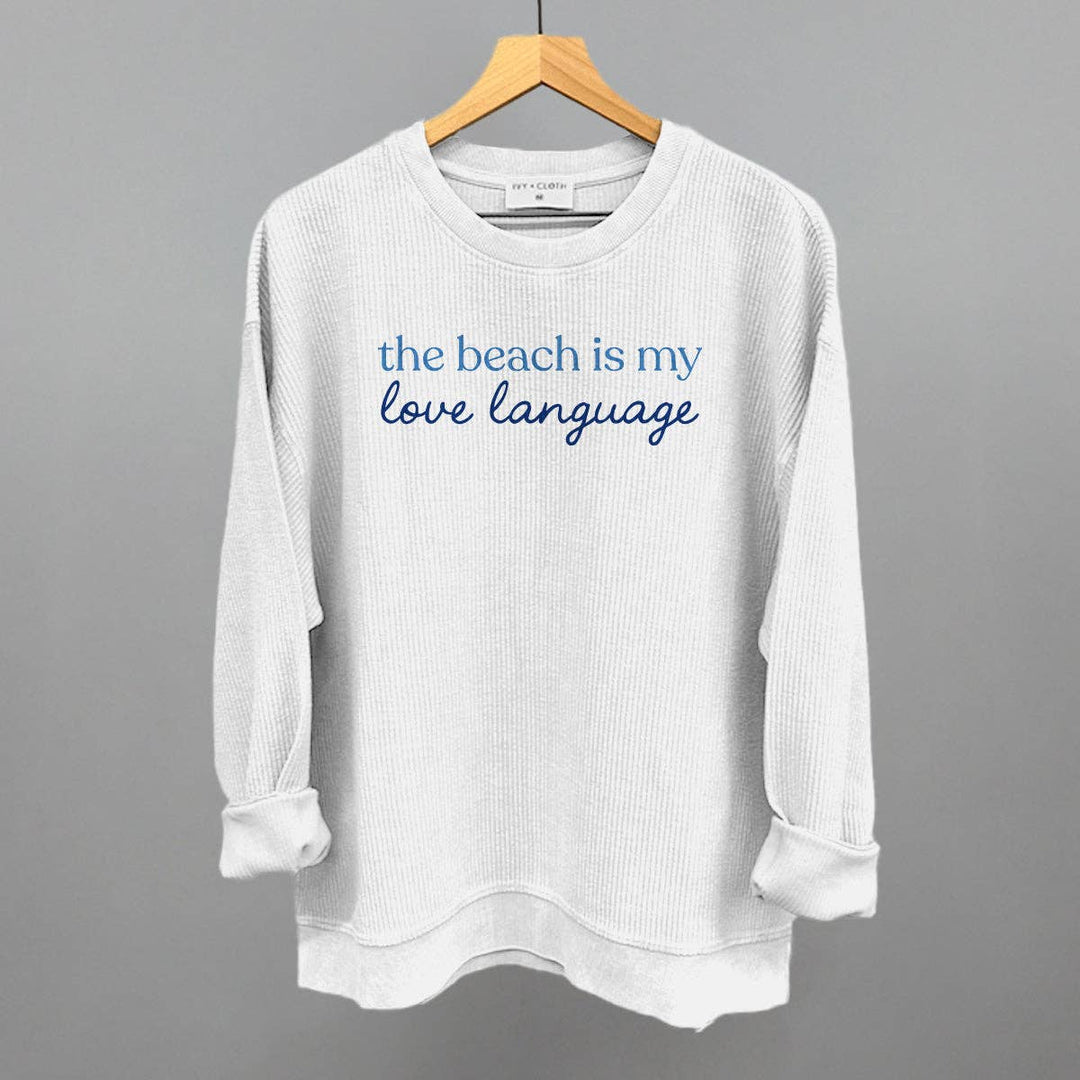 The Beach Is My Love Language Corded Crew sweatshirt for coastal boho souls